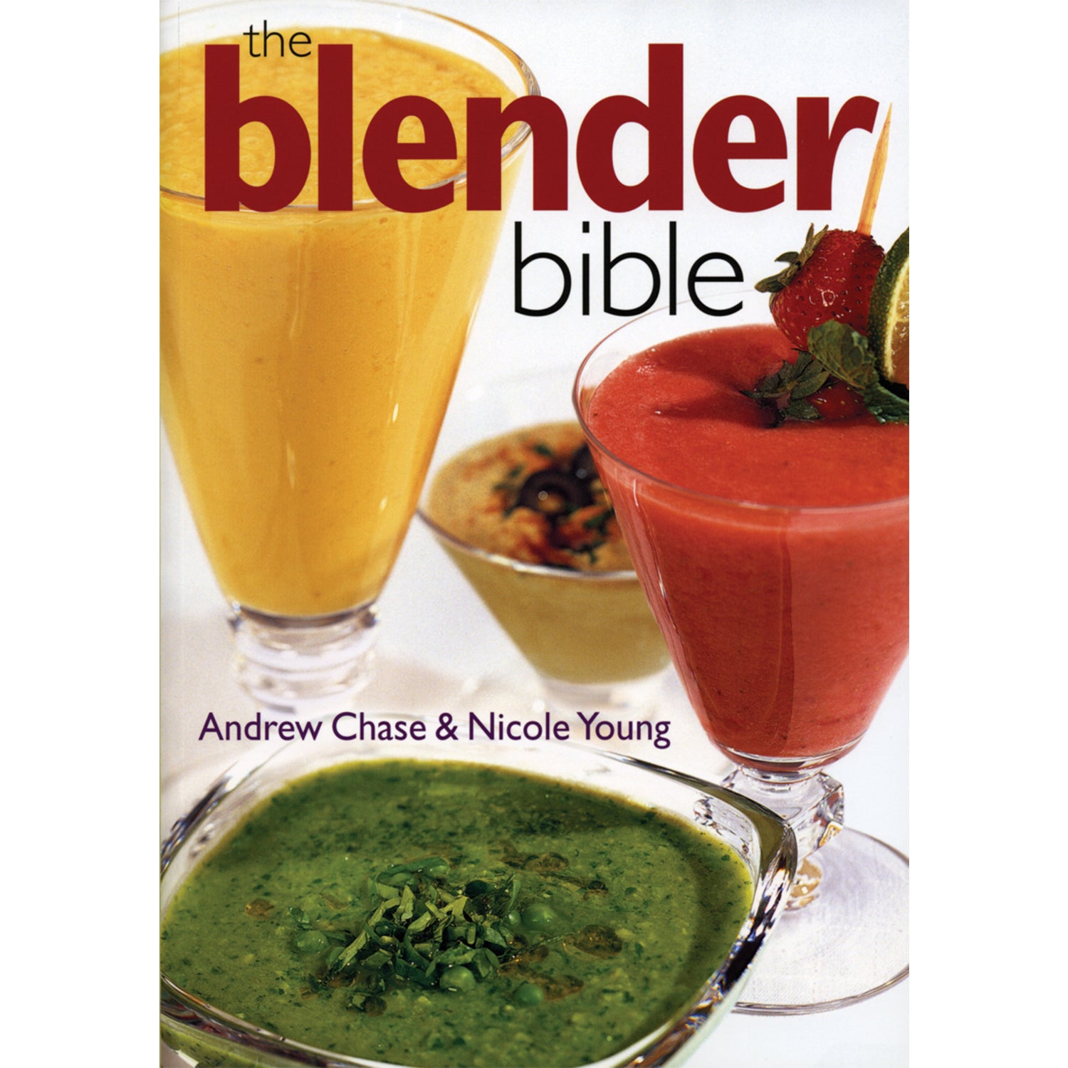 The Blender Bible Over 500 Recipes For Blenders by Andrew Chase, Paperback - VMInnovations